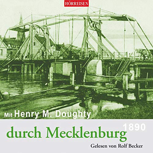 Mit Henry M. Doughty durch Mecklenburg: HÖRREISEN von Audiolino